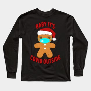 Baby, It's Covid Outside. Long Sleeve T-Shirt